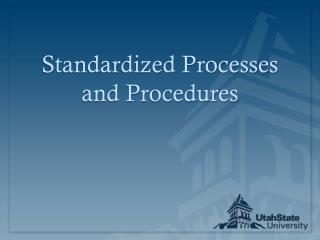 Standardized Processes and Procedures