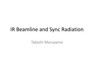 IR Beamline and Sync Radiation