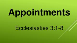 Appointments Ecclesiasties 3:1-8