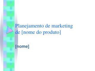 Planejamento de marketing de [nome do produto]