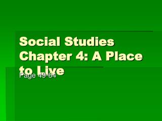 Social Studies Chapter 4: A Place to Live