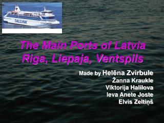 The Main Ports of Latvia Riga, Liepaja, Ventspils