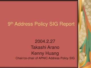 9 th Address Policy SIG Report