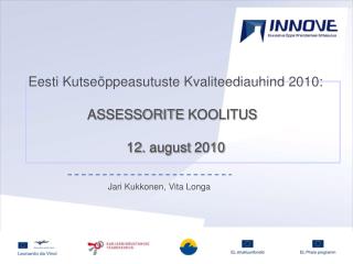 Eesti Kutseõppeasutuste Kvaliteediauhind 2010: ASSESSORITE KOOLITUS	 12 . august 2010
