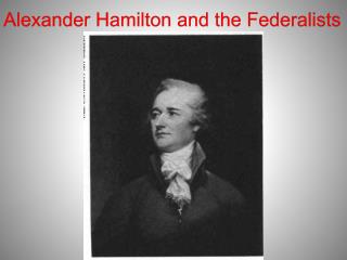 Alexander Hamilton and the Federalists