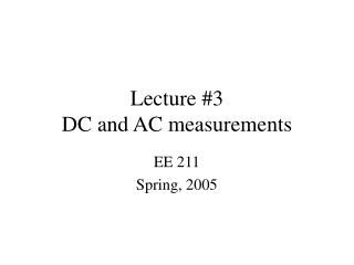 Lecture #3 DC and AC measurements