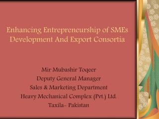 Enhancing Entrepreneurship of SMEs Development And Export Consortia