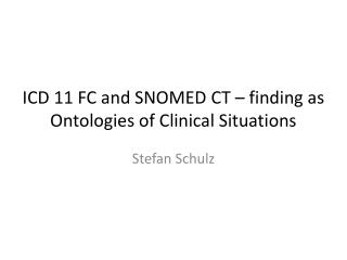 ICD 11 FC and SNOMED CT – finding as Ontologies of Clinical Situations