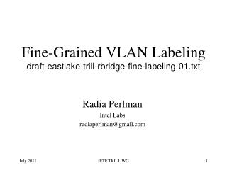 Fine-Grained VLAN Labeling draft-eastlake-trill-rbridge-fine-labeling-01.txt