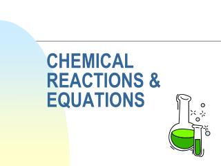 CHEMICAL REACTIONS &amp; EQUATIONS