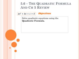 5.6 – The Quadratic Formula And Ch 5 Review