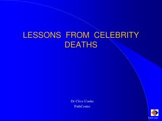 LESSONS FROM CELEBRITY DEATHS