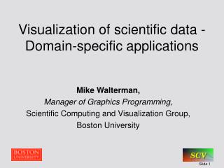Visualization of scientific data - Domain-specific applications