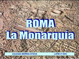 ROMA La Monarquía