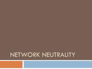 NETWORK NEUTRALITY