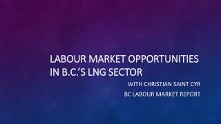 Labour Market Opportunities in B.C.’s LNG Sector