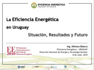 La Eficiencia Energética en Uruguay Situación, Resultados y Futuro