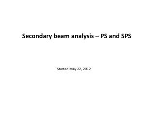 Secondary beam analysis – PS and SPS