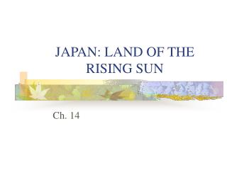 JAPAN: LAND OF THE RISING SUN