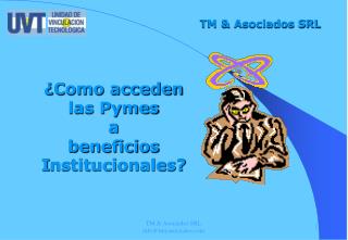 ¿ Como acceden las Pymes a beneficios I nstitucionales ?