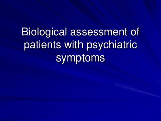 Biological assessment of patients with psychiatric symptoms