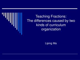 Teaching Fractions: The differences caused by two kinds of curriculum organization