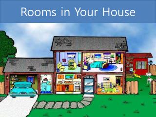 Rooms in Your House