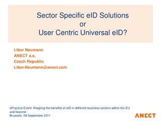 Sector Specific eID Solutions or User Centric Universal eID?