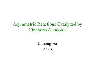 Asymmetric Reactions Catalyzed by Cinchona Alkaloids