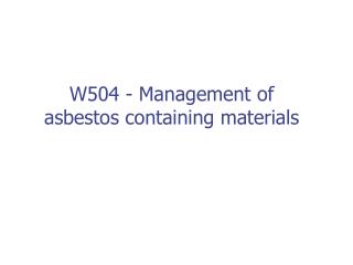 W504 - Management of asbestos containing materials