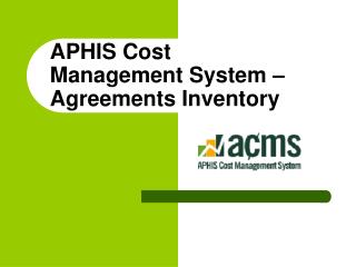 APHIS Cost Management System – Agreements Inventory