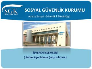 SOSYAL GÜVENLİK KURUMU