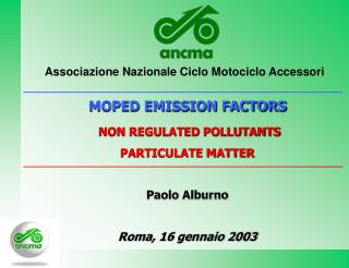 MOPED EMISSION FACTORS NON REGULATED POLLUTANTS PARTICULATE MATTER Paolo Alburno