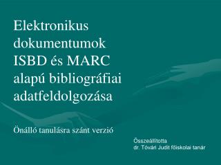 Elektronikus dokumentumok ISBD és MARC alapú bibliográfiai adatfeldolgozása