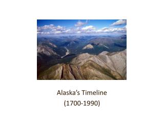 Alaska’s Timeline (1700-1990)