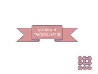 MADDENİN TANECİKLİ YAPISI