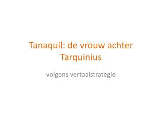 Tanaquil : de vrouw achter Tarquinius