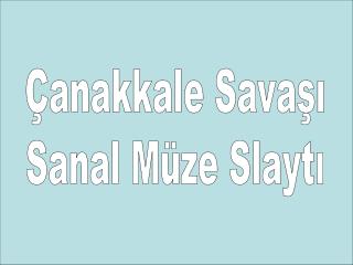 Çanakkale Savaşı Sanal Müze Slaytı