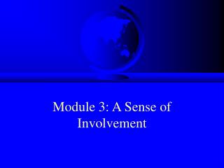 Module 3: A Sense of Involvement