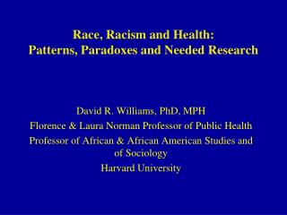 Race, Racism and Health: Patterns, Paradoxes and Needed Research