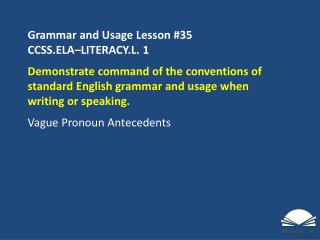 Grammar and Usage Lesson #35 CCSS.ELA–LITERACY.L. 1