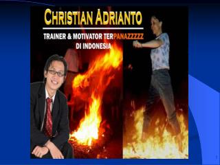 CHRISTIAN ADRIANTO TRAINER &amp; MOTIVATOR TER PANAZZZZ DI INDONESIA