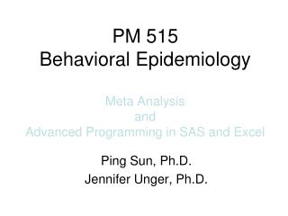 PM 515 Behavioral Epidemiology Meta Analysis and Advanced Programming in SAS and Excel