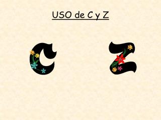 USO de C y Z
