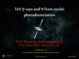 TeV  -rays and  from nuclei photodissociation