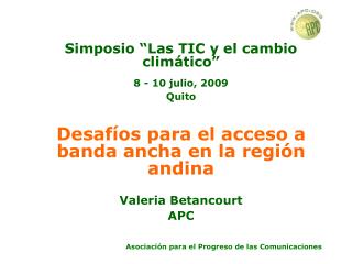 Simposio “Las TIC y el cambio clim ático ” 8 - 10 julio, 2009 Quito