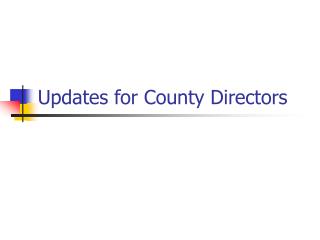 Updates for County Directors