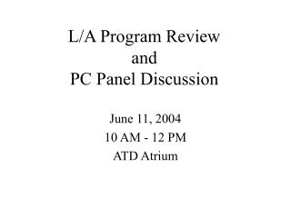 L/A Program Review and PC Panel Discussion