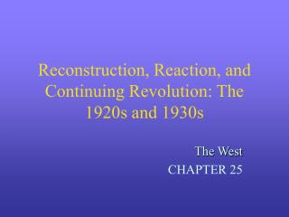 Reconstruction, Reaction, and Continuing Revolution: The 1920s and 1930s