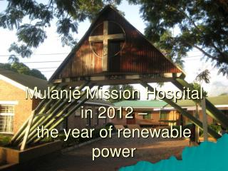 Mulanje Mission Hospital in 2012 – the year of renewable power
